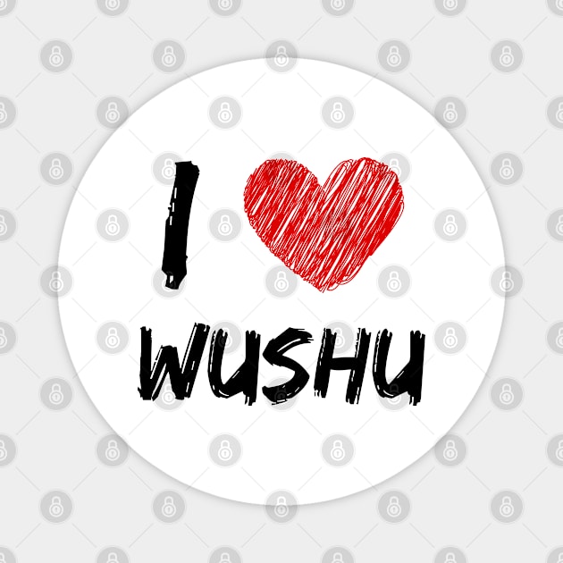 I Love Wushu Magnet by Eat Sleep Repeat